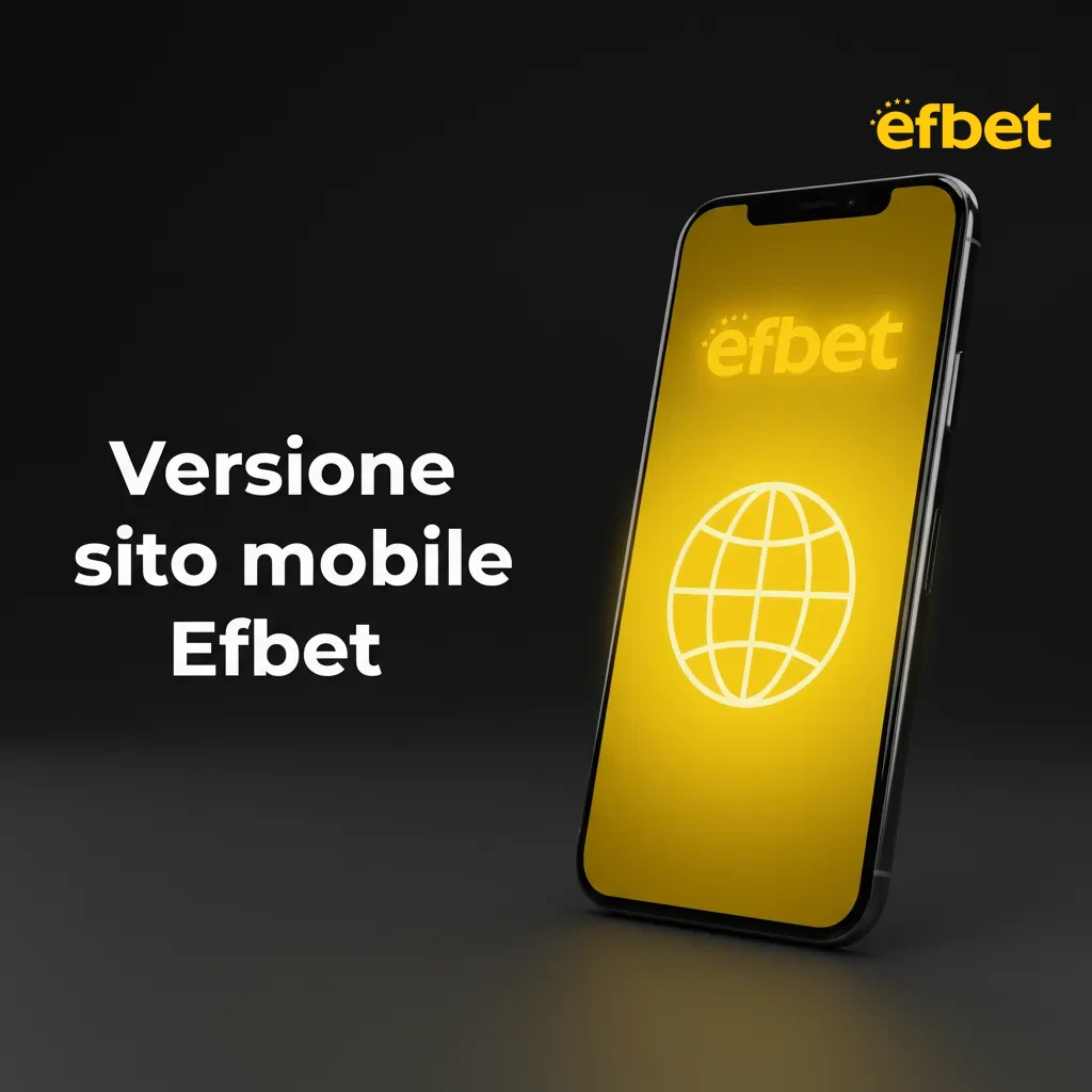 Efbet versione sito mobile su smartphone e tablet: scommesse, casinò, live, depositi e prelievi, senza installazione.